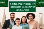 Golden Opportunity for Permanent Residency in Saudi Arabia